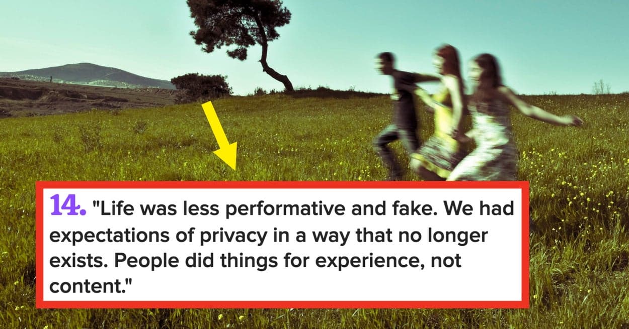 People Who Grew Up Before Cellphones Are Answering The Question, “Was Life Actually Better?” And Honestly…It’s A Resounding Yes - BuzzFeed